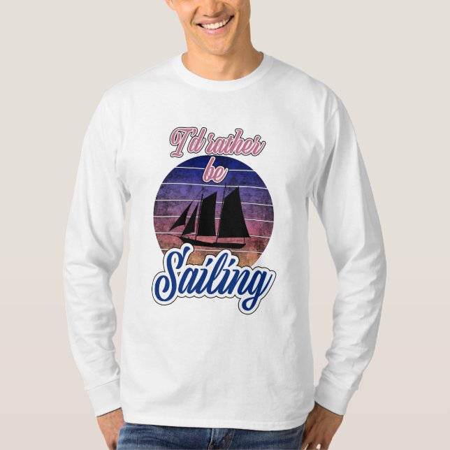 Jag skulle hellre segla t shirt (Framsida)