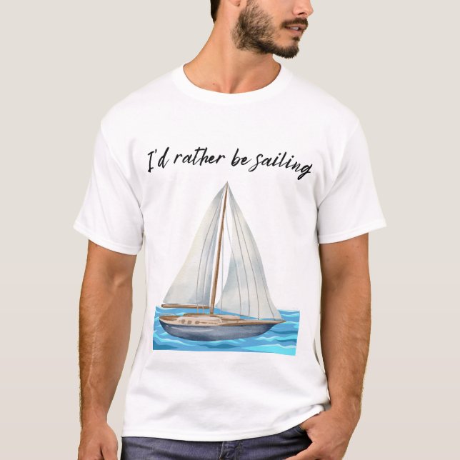 Jag skulle hellre segla t shirt (Framsida)