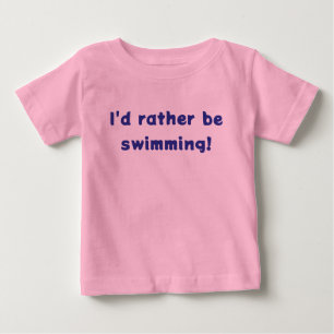 Jag skulle hellre simma! MER-BABY T-Shirt