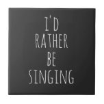Jag skulle hellre sjunga notan Black and White Kakelplatta<br><div class="desc">Jag skulle hellre sjunga. Perfekt citat (och gåva) för sångare,  musikaliska teater älskare,  eller någon som kärlek till sjunga med det roliga ordspråket i vit skrift på svart bakgrund. *Sången i ord kan ändras till den spelar ingen roll som du hellre skulle vilja göra!</div>