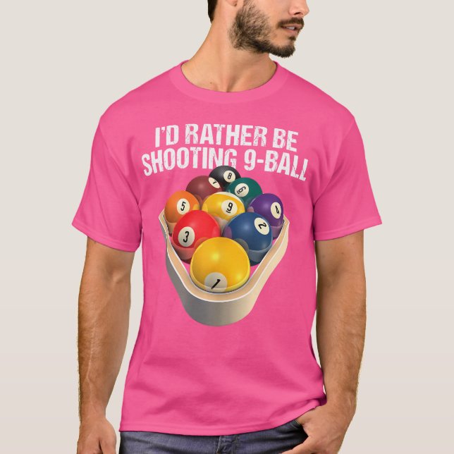 Jag skulle hellre skjuta 9-Boll-miljardredskapet T Shirt (Framsida)