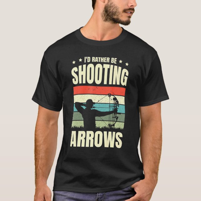 Jag skulle hellre skjuta Arhcery Archer Bow A T Shirt (Framsida)