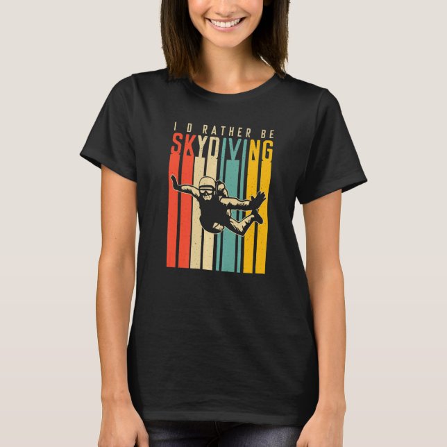 Jag skulle hellre Skydiving T Shirt (Framsida)