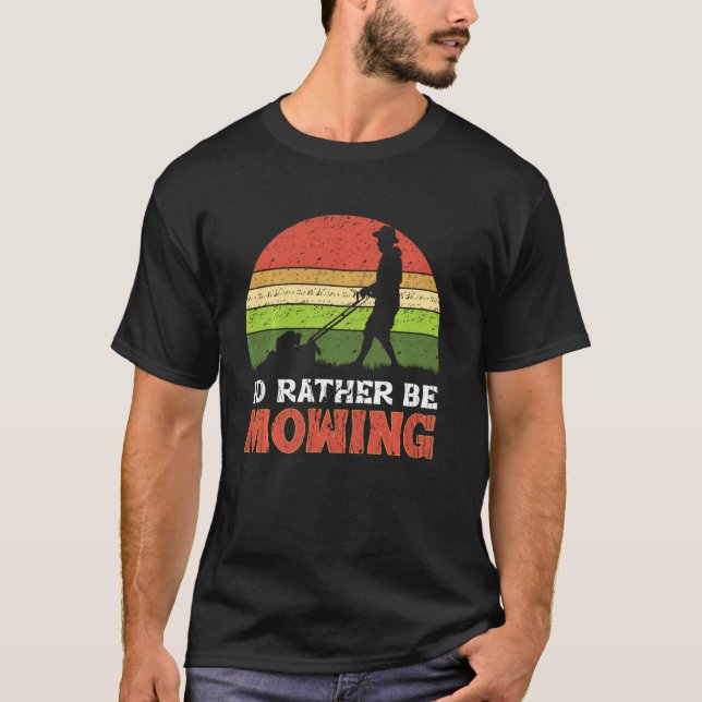 Jag Skulle Hellre Slå Gräsmattan Rolig Gräsklippar T Shirt (Framsida)