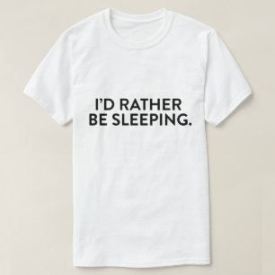 Jag skulle hellre sova t-shirt