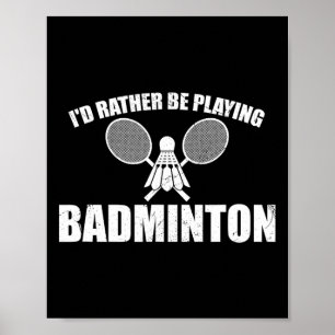 Jag skulle hellre spela Badminton Poster