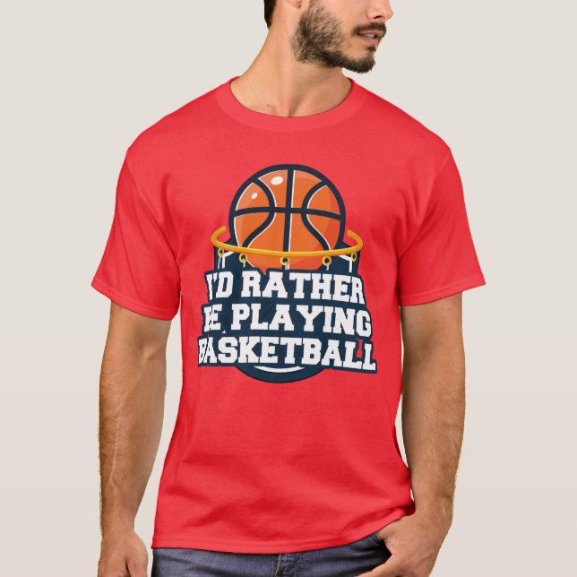 Jag skulle hellre spela Basketball T-shirt (Framsida)