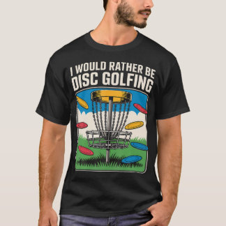 Jag Skulle Hellre Spela Discgolf Frisbeespelare T Shirt