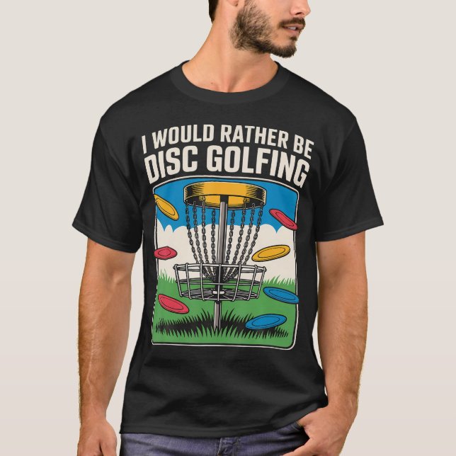Jag Skulle Hellre Spela Discgolf Frisbeespelare T Shirt (Framsida)
