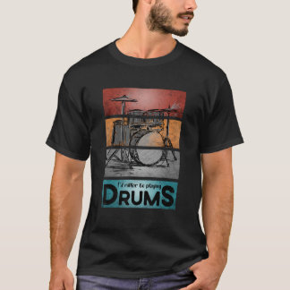 Jag skulle hellre spela Drums Art Drummer Jokes Pe T Shirt