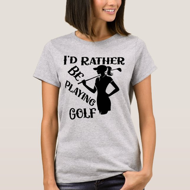 Jag skulle hellre spela golf, konstiga kvinnor t shirt (Framsida)