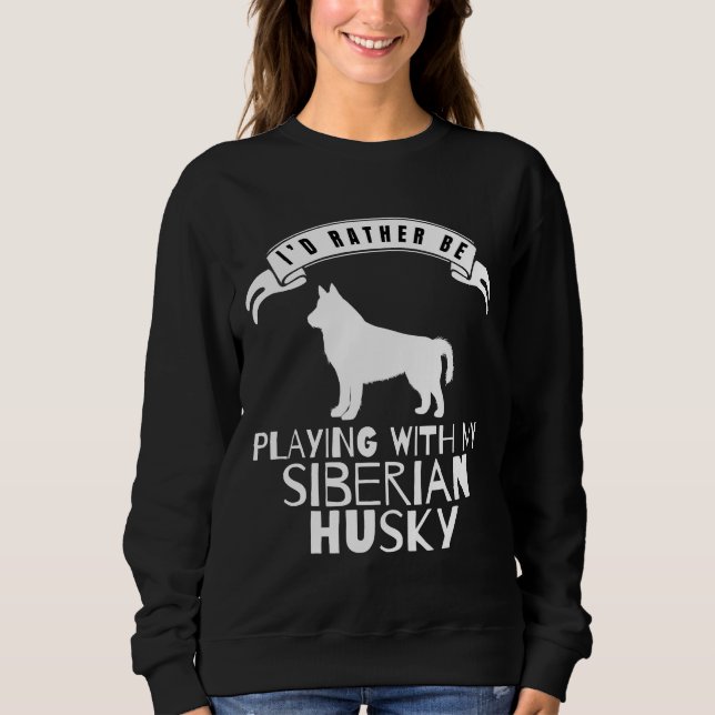 Jag skulle hellre spela med Siberian husky T Shirt (Framsida)