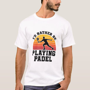 Jag skulle hellre spela Paddel T Shirt