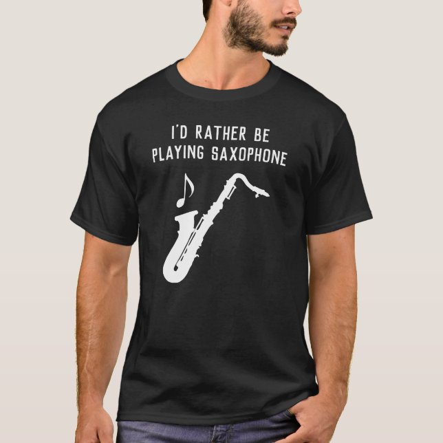 Jag skulle hellre spela saxofonisk. t shirt (Framsida)