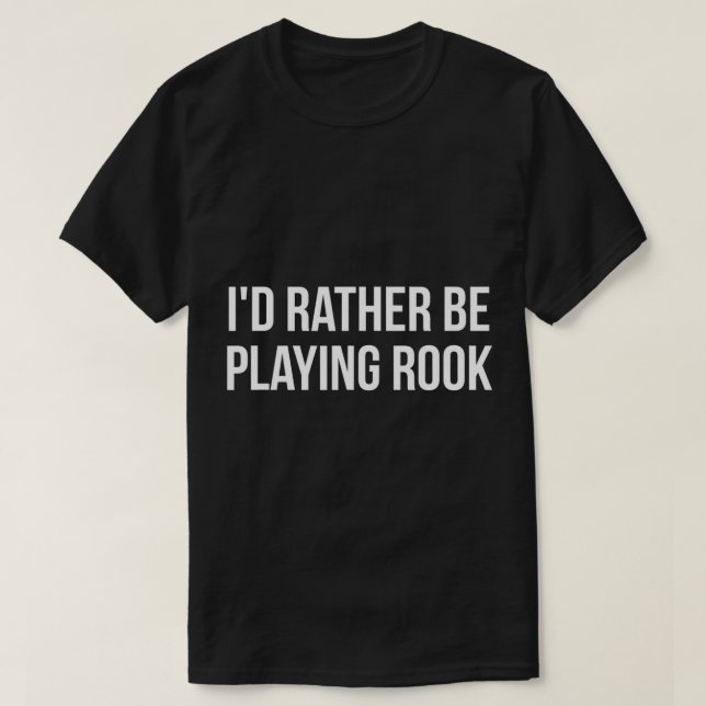 Jag skulle hellre spela spel med spelkort TShir T Shirt (Design framsida)