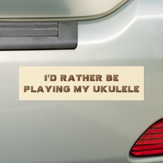 Jag skulle hellre spela Ukulele Bumper Sticker Bildekal (På Bil)