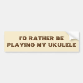 Jag skulle hellre spela Ukulele Bumper Sticker Bildekal