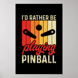 Jag skulle hellre spela upp Pinball Poster nr 6