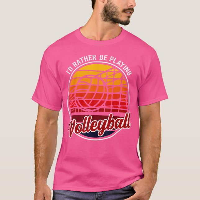 Jag skulle hellre spela volleyball-kul volleyball t shirt (Framsida)