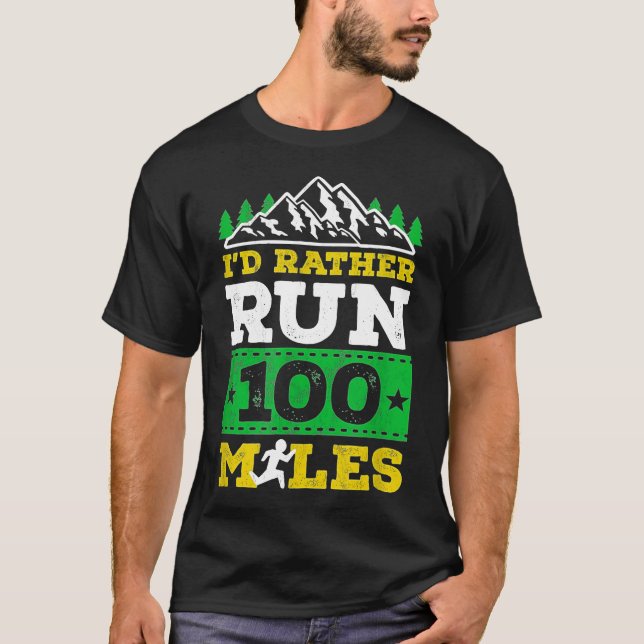 Jag skulle hellre Springa 100 Miles T Shirt (Framsida)