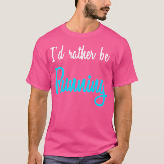 Jag skulle hellre springa t shirt