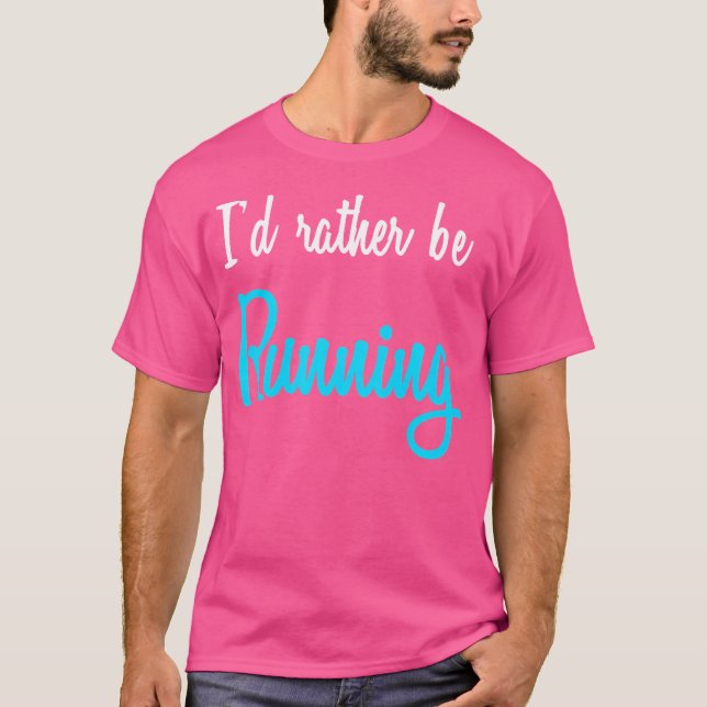 Jag skulle hellre springa t shirt (Framsida)