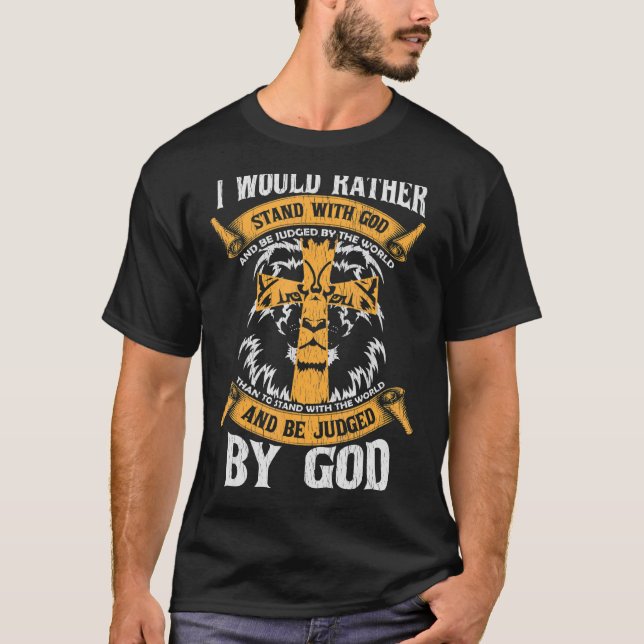 Jag skulle hellre stå med Gud Jesus Kristi. T Shirt (Framsida)