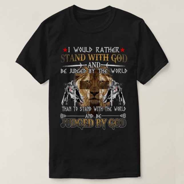 Jag skulle hellre stå med Gud Knight Templar T-Sh T Shirt (Design framsida)