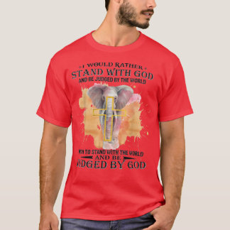Jag skulle hellre stå med Gud och bedömas av T Shirt