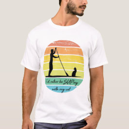 Jag skulle hellre supa med mitt kattsup. t shirt