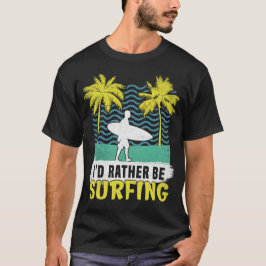 Jag skulle hellre surfa på Surfer Surfa Surfboarde T Shirt