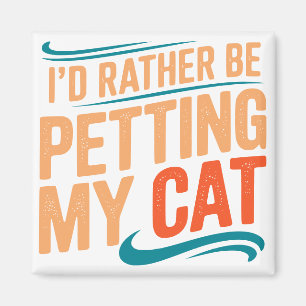 Jag skulle hellre ta min kattunge... magnet