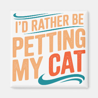 Jag skulle hellre ta min kattunge... magnet