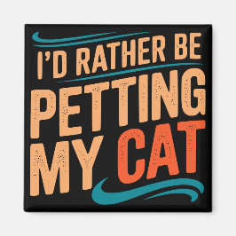 Jag skulle hellre ta min kattunge... magnet