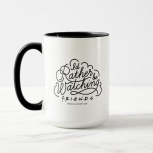 Jag skulle hellre titta på FRIENDS™ manus 2 Mugg