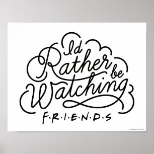 Jag skulle hellre titta på FRIENDS™ manus 2 Poster
