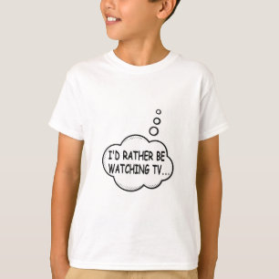Jag skulle hellre titta på TV T-shirt