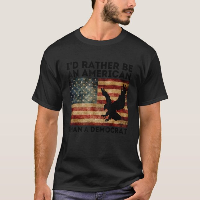 Jag skulle hellre vara amerikan än demokrat, anti  t shirt (Framsida)