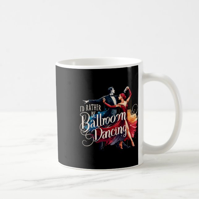 Jag skulle hellre vara Ballroom Dancing Dance Danc Kaffemugg (Höger)