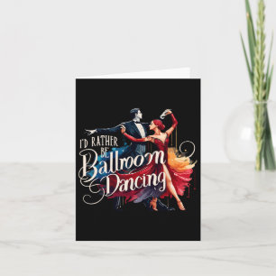 Jag skulle hellre vara Ballroom Dancing Dance Danc Kort