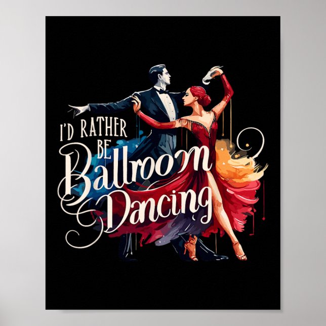 Jag skulle hellre vara Ballroom Dancing Dance Danc Poster (Framsidan)