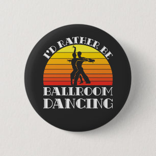 Jag skulle hellre vara Ballroom Dancing Knapp