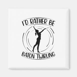 Jag skulle hellre vara Baton Twirling Dancer Gif Magnet