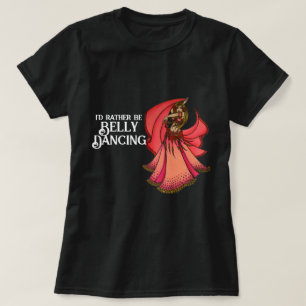 Jag skulle hellre vara Belly Dancing T Shirt