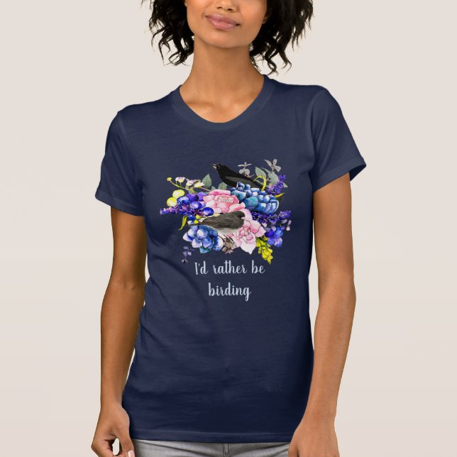 Jag skulle hellre vara Birding/Bird Älskare T-Shir T Shirt (Framsida)
