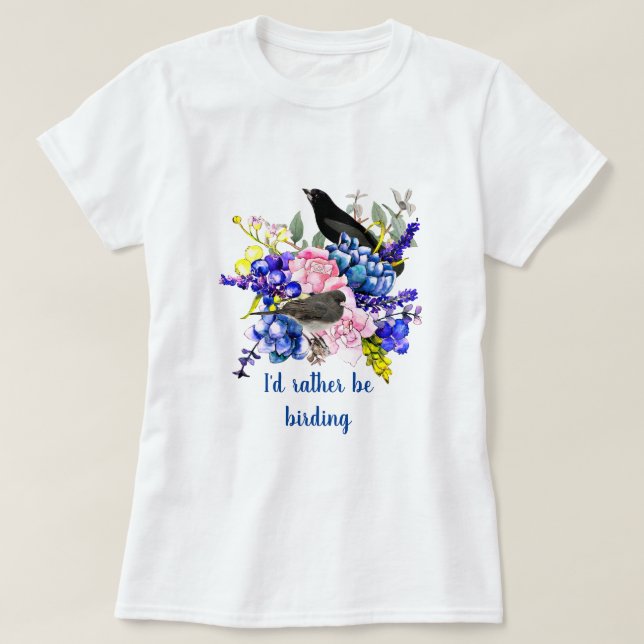 Jag skulle hellre vara Birding/Bird Älskare T Shirt (Design framsida)
