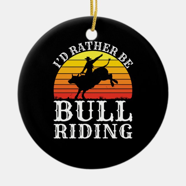 Jag skulle hellre vara Bull Riding Rodeo Rider Julgransprydnad Keramik (Framsidan)
