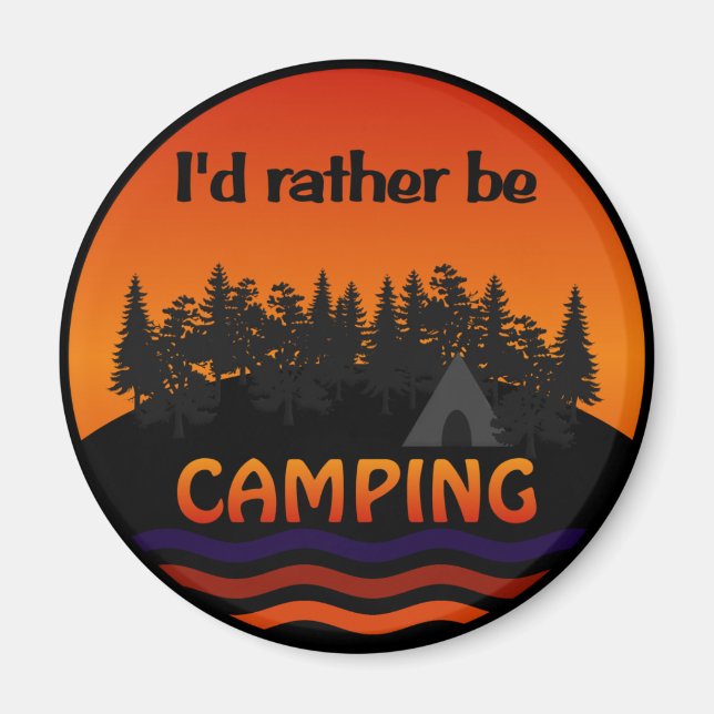 Jag skulle hellre vara campingmagnet magnet (Framsidan)