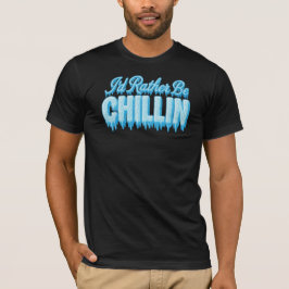 Jag skulle hellre vara Chillin T Shirt