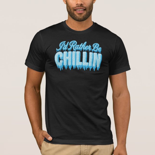 Jag skulle hellre vara Chillin T Shirt (Framsida)